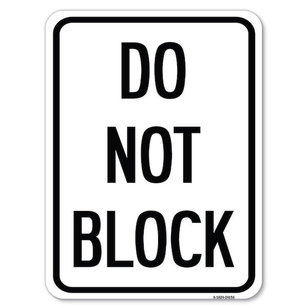 Do Not Block Heavy-Gauge Aluminum Rust Proof Parking Sign, 18" x 24", A-1824-24156